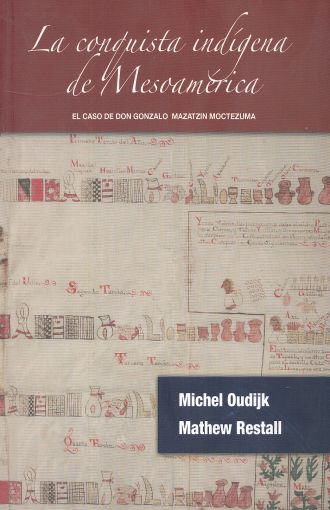 La conquista indígena de Mesoamérica: El caso de don Gonzalo Mazatzin Moctezuma de Michel R. Oudijk y Matthew Restall. 2008. Este texto cuenta con una reedición del 2013 con el título Conquista de buenas palabras y de guerra: una visión indígena de la conquista.